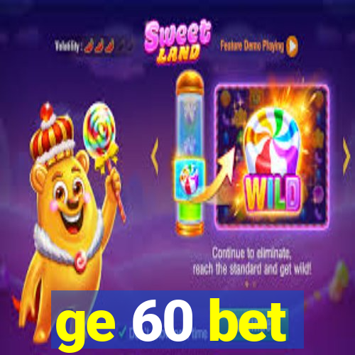 ge 60 bet